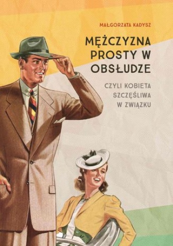 Mężczyzna prosty w obsłudze - Małgorzata Kadysz