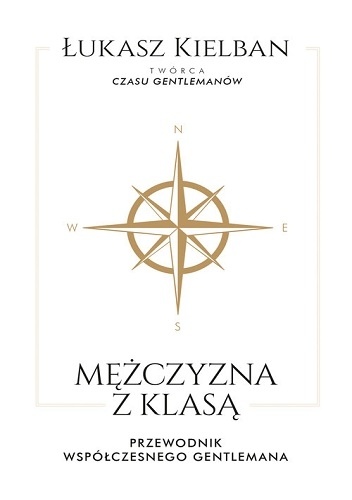 Mężczyzna z klasą. Przewodnik współczesnego gentlemana - Łukasz Kielban