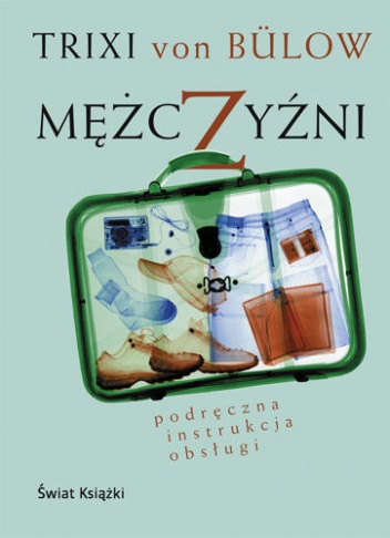 Mężczyzni. Podręczna instrukcja obsługi - Trixi von Bülow