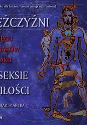 Mężczyźni w kręgu 12 znaków zodniaku. W seksie i miłości - Hanna Hartmańska