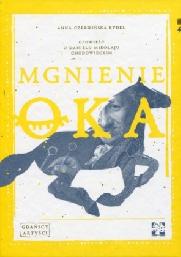 Mgnienie oka. Opowieść o Danielu Mikołaju Chodowieckim - Anna Czerwińska-Rydel