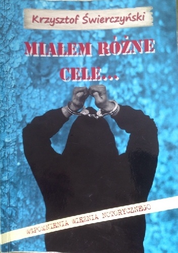 Miałem Różne Cele... - Krzysztof Świerczyński