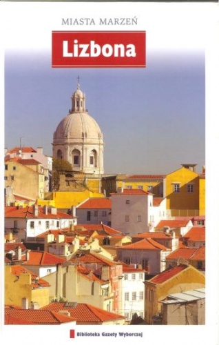 Miasta marzeń. Lizbona - praca zbiorowa