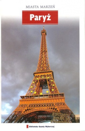 Miasta marzeń. Paryż - praca zbiorowa