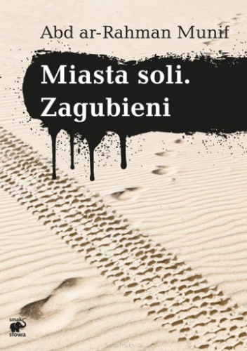 Miasta soli. Zagubieni - Abdulrahman Munif