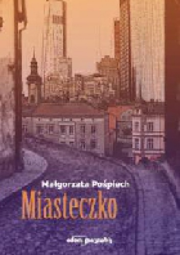 Miasteczko - Małgorzata Pośpiech