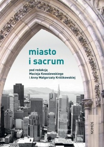 Miasto i sacrum - Maciej Kowalewski, Anna Małgorzata Królikowska
