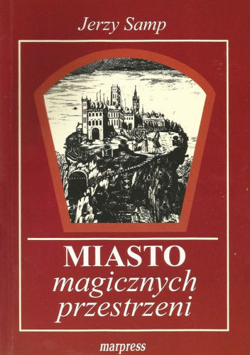 Miasto magicznych przestrzeni - Jerzy Samp