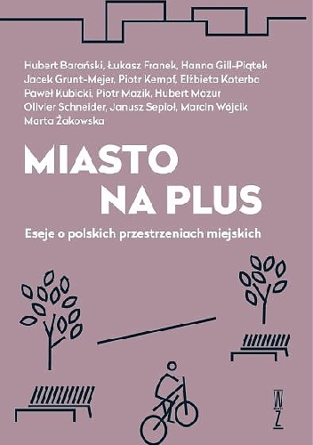 Miasto na plus. Eseje o polskich przestrzeniach miejskich - praca zbiorowa