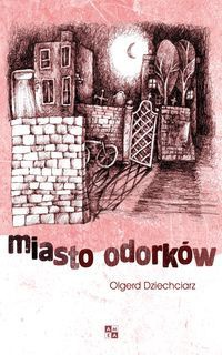 Miasto Odorków - Olgerd Dziechciarz