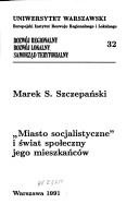 "Miasto socjalistyczne" i świat społeczny jego mieszkańców - Marek Szczepański