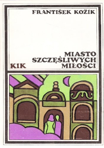 Miasto szczęśliwych miłości - Kozik Frantisek