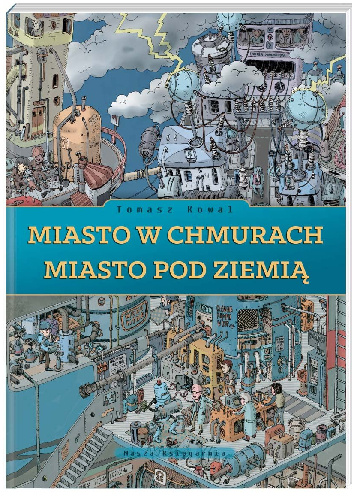 Miasto w chmurach. Miasto pod ziemią - Tomasz Kowal