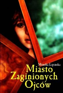 Miasto zaginionych ojców - Monika Lipińska