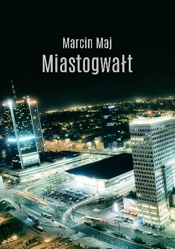 Miastogwałt - Marcin Maj