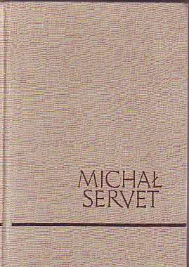 Michał Servet (1511-1553) - Miquel Servet, Lech Szczucki