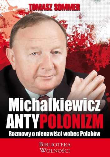 Michalkiewicz - Antypolonizm. Rozmowy o nienawiści wobec Polaków - Stanisław Michalkiewicz, Tomasz Sommer