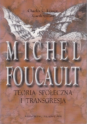 Michel Foucault. Teoria społeczna i transgresja - Charles C. Lemert, Garth Gillan