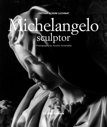 Michelangelo Sculptor - Cristina Acidini Luchinat, Aurelio Amendola