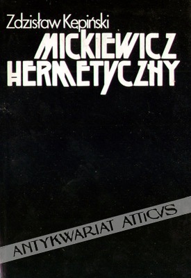 Mickiewicz hermetyczny - Zdzisław Kępiński