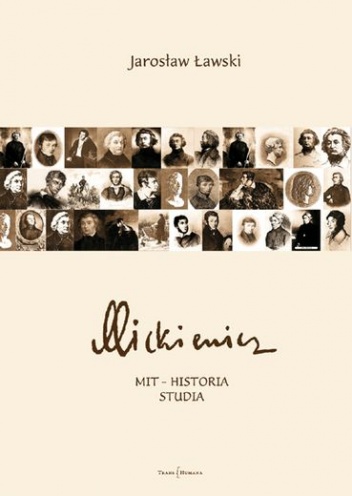 Mickiewicz. Mit - Historia. Studia - Jarosław Ławski