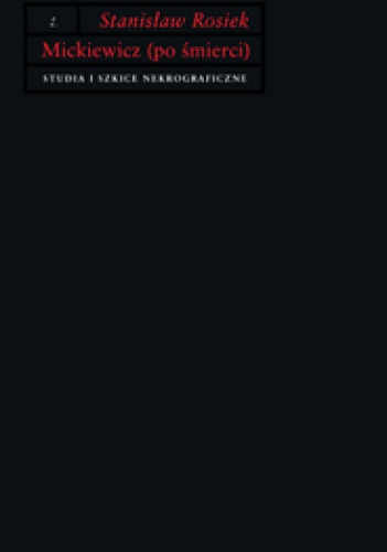 Mickiewicz (po śmierci) - Stanisław Rosiek