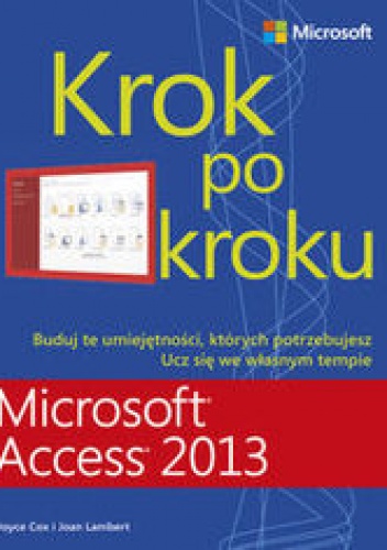 Microsoft Access 2013. Krok po kroku - Cox Joyce, Lambert Joan