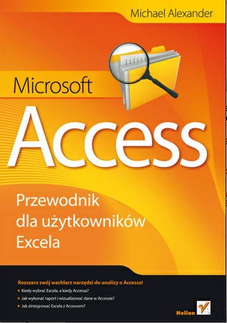 Microsoft Access. Przewodnik dla użytkowników Excela - Michael Alexander