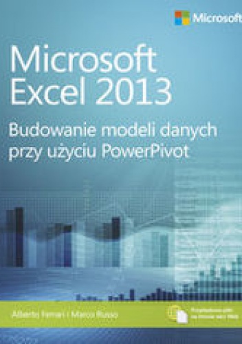 Microsoft Excel 2013. Budowanie modeli danych przy użyciu PowerPivot - Alberto Ferrari, Marco Russo