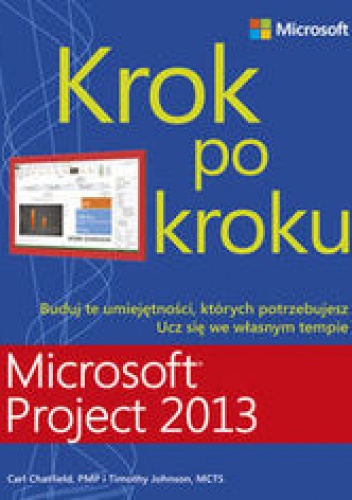Microsoft Project 2013. Krok po kroku - Chatfield Carl, Johnson Timothy