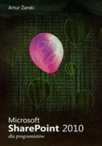 Microsoft SharePoint 2010 dla programistów - Artur Żarski