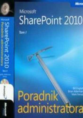 Microsoft SharePoint 2010. Poradnik administratora z płytą CD tom I i II