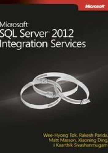 Microsoft SQL Server 2012. Integration Services - praca zbiorowa