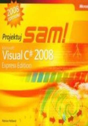 Microsoft Visual C# 2008 Express Edition. Projektuj sam - Pelland Patrice