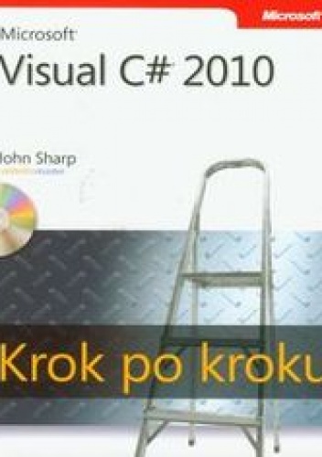 Microsoft Visual C# 2010. Krok po kroku z płytą CD - Sharp John