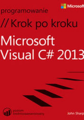 Microsoft Visual C# 2013 Krok po kroku - Sharp John