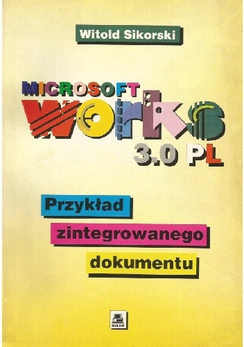 Microsoft Works 3.0 PL. Przykład zintegrowanego dokumentu - Witold Sikorski
