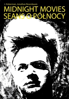 Midnight movies. Seans o północy - J. Hoberman, Jonathan Rosenbaum