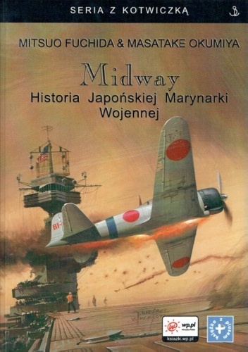 Midway. Historia Japońskiej Marynarki Wojennej - Masatake Okumiya, Mitsuo Fuchida