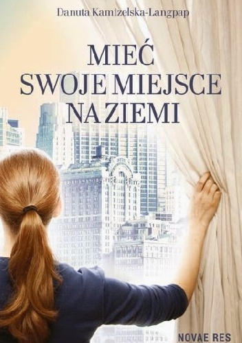 Mieć swoje miejsce na ziemi - Danuta Kamizelska-Langpap