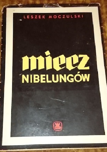 Miecz nibelungów - Leszek Moczulski