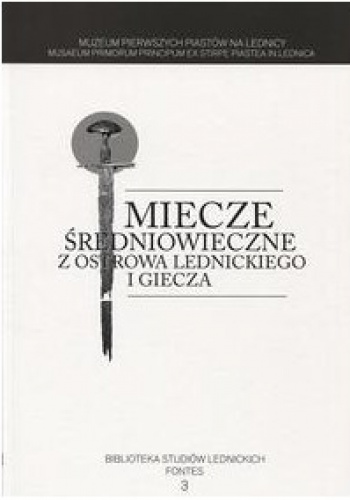 Miecze średniowieczne z Ostrowa Lednickiego i Giecza