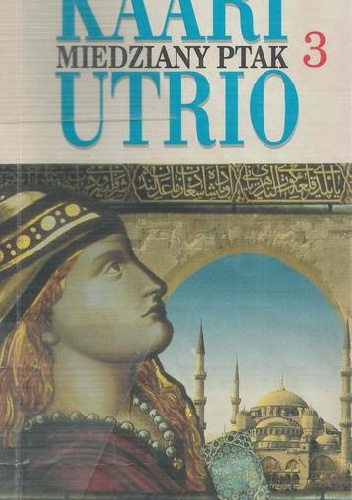 Miedziany ptak - W Bizancjum - Kaari Utrio