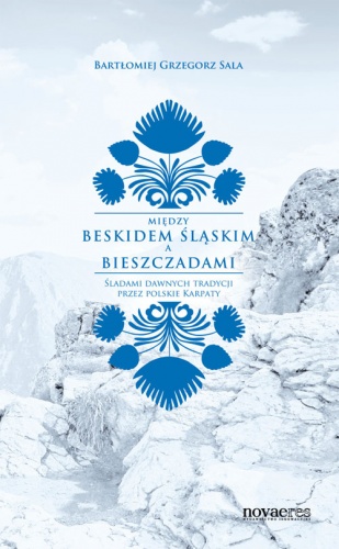 Między Beskidem Śląskim a Bieszczadami - Bartłomiej Grzegorz Sala