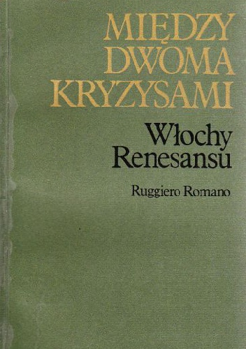 Między dwoma kryzysami. Włochy renesansu - Ruggiero Romano