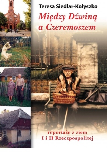 Między Dźwiną a Czeremoszem - Teresa Siedlar-Kołyszko