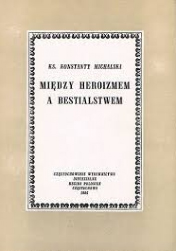 Między heroizmem a bestialstwem - Ks. Konstanty Michalski