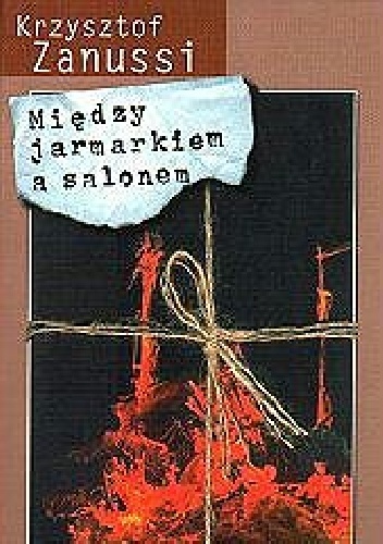Między jarmarkiem a salonem - Krzysztof Zanussi