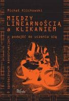 Między linearnością a klikaniem - Michał Klichowski