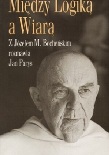Między logiką a wiarą - Jan Parys